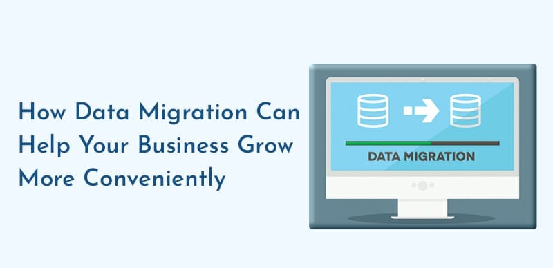 How Data Migration Can Help Your Business Grow More Conveniently